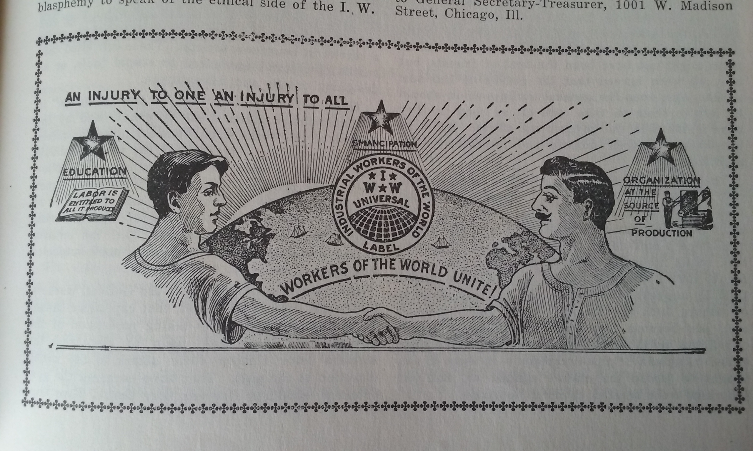 An image of two men shaking hand in front of a picture of the world with the IWW label in front and the words "workers of the world unite!" underneath the label. The three stars "education", "emancipation", and "organization" surround the men. The picture is captioned "an injury to one an injury to all".